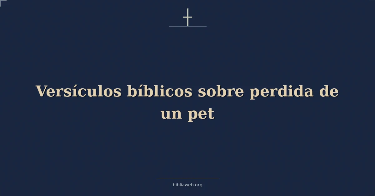 Versículos Bíblicos sobre la pérdida de una mascota