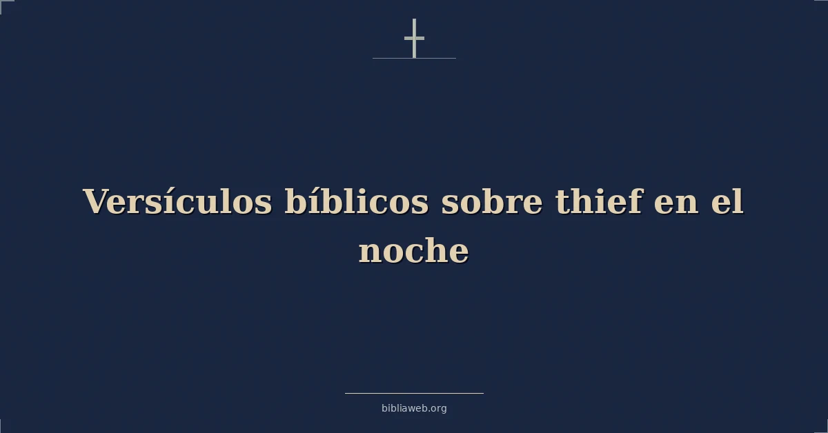 Versículos bíblicos sobre thief en el noche