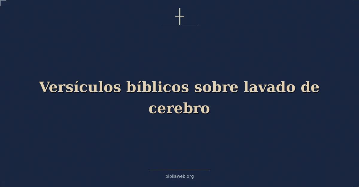Versículos Bíblicos sobre lavado de cerebro
