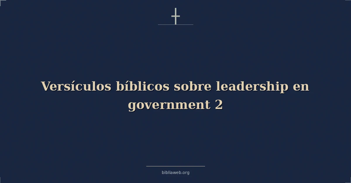 Versículos Bíblicos sobre liderazgo en gobierno 2