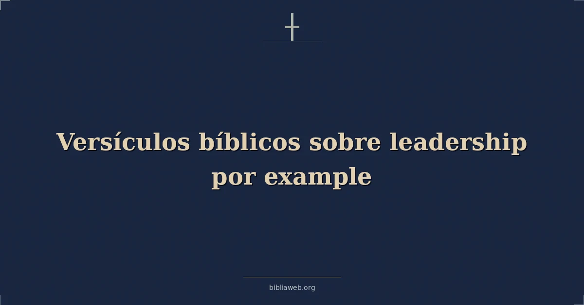 Versículos Bíblicos sobre liderazgo por ejemplo