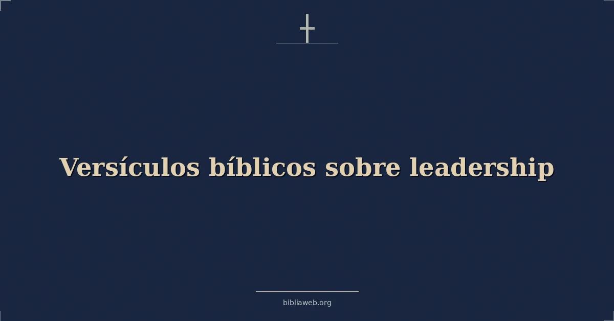Versículos Bíblicos sobre liderazgo
