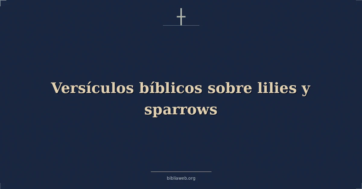 Versículos bíblicos sobre lilies y sparrows