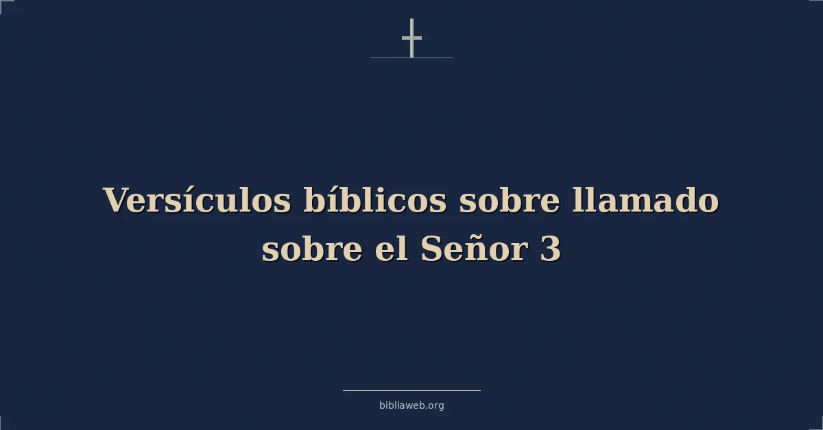 Versículos Bíblicos sobre llamado sobre el Señor 3