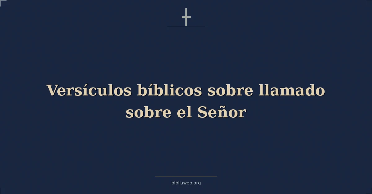 Versículos Bíblicos sobre llamado sobre el Señor