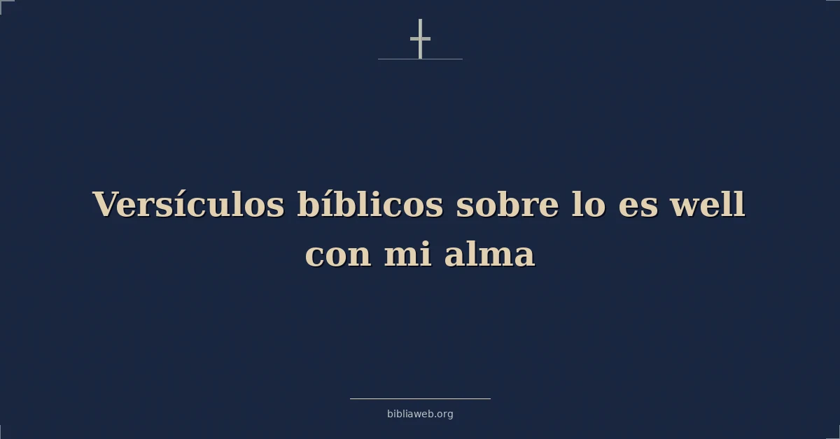 Versículos Bíblicos sobre lo es bien con mi alma