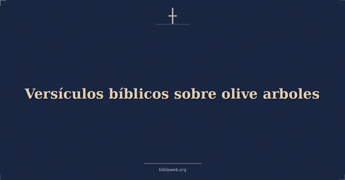 Versículos Bíblicos sobre olivo arboles