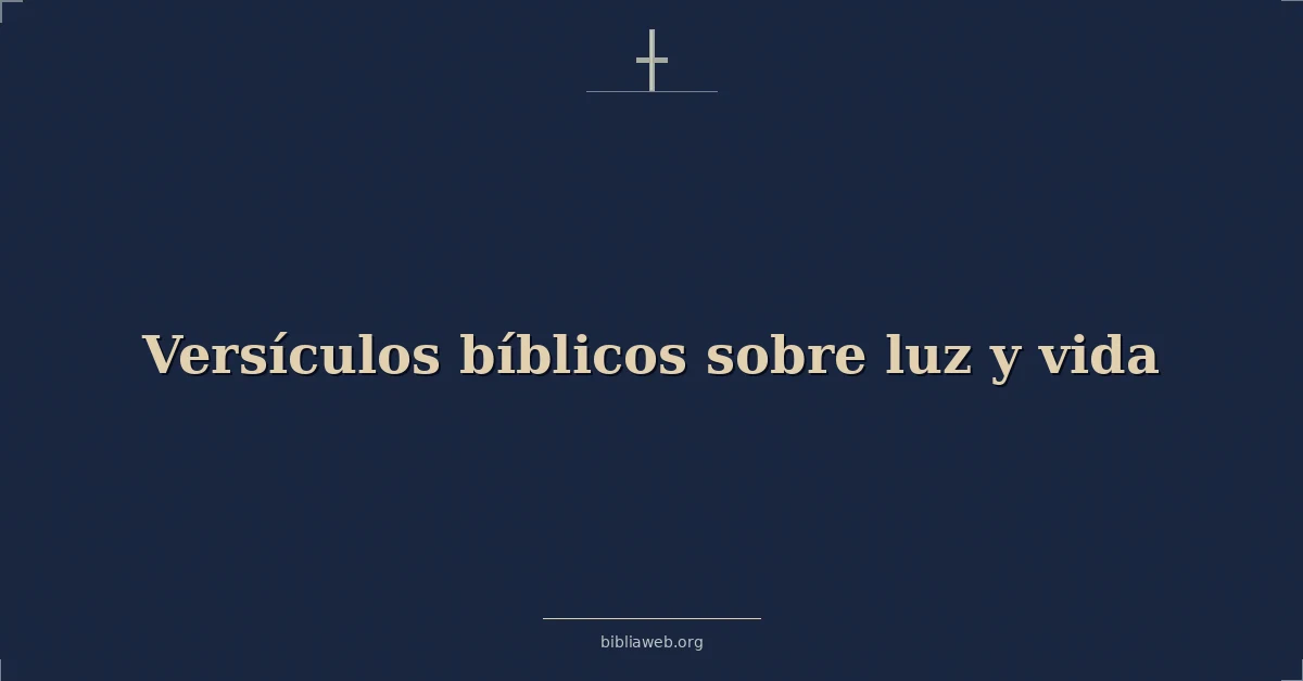 Versículos Bíblicos sobre luz y vida