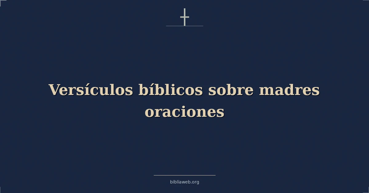 Versículos Bíblicos sobre madres oraciones