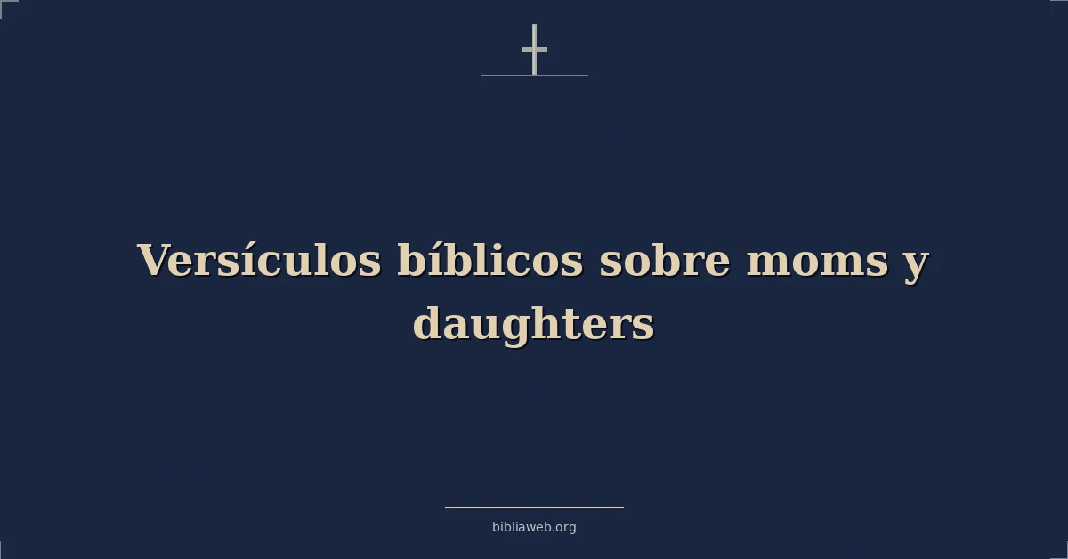 Versículos Bíblicos sobre mamás y hijas