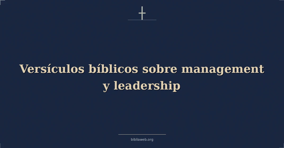Versículos Bíblicos sobre gestión y liderazgo