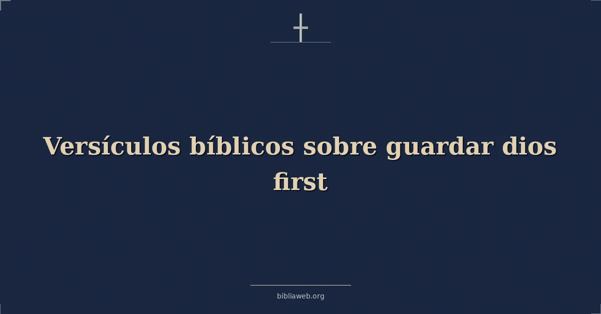 Versículos Bíblicos sobre guardar dios primer