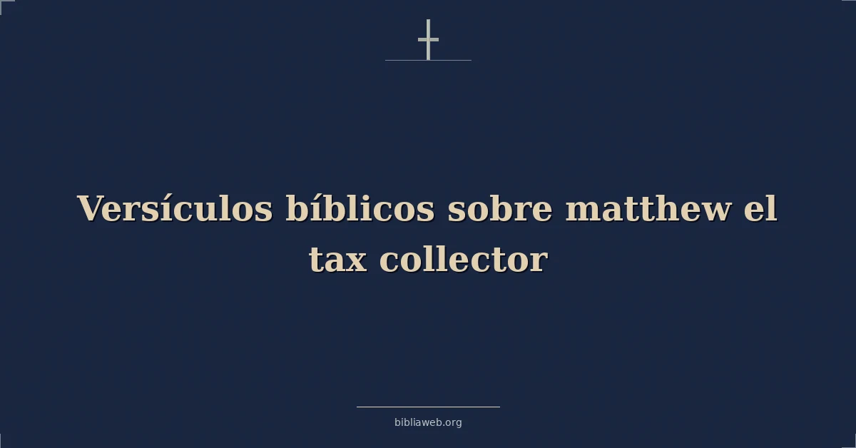 Versículos Bíblicos sobre mateo el tax cobrador