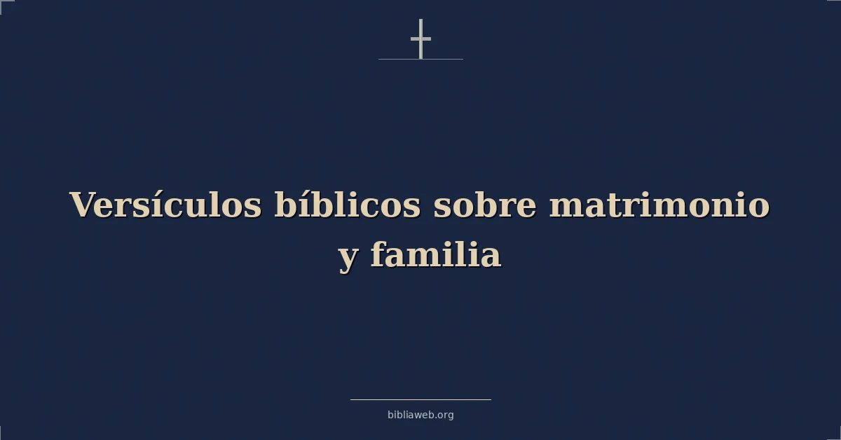 Versículos Bíblicos sobre matrimonio y familia