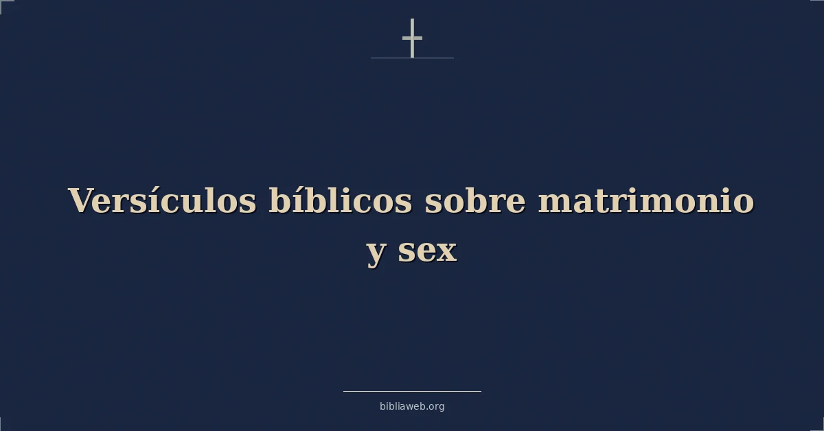 Versículos Bíblicos sobre matrimonio y sexo