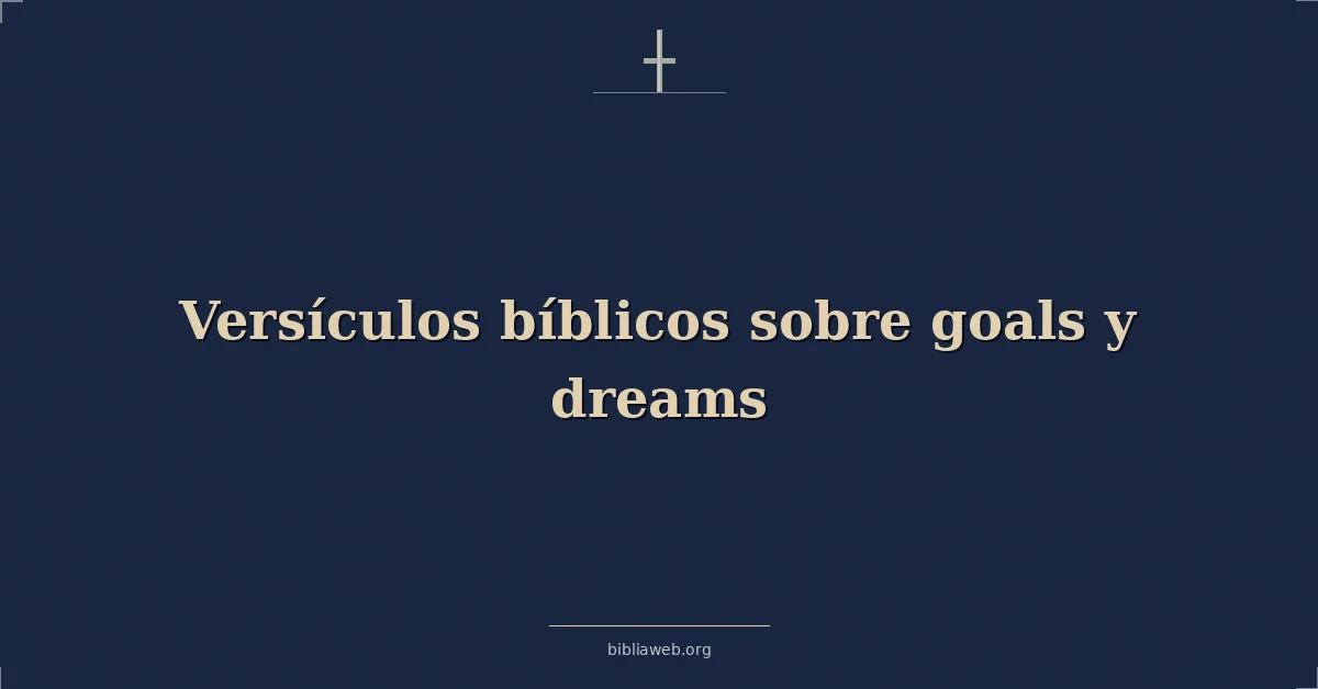 Versículos Bíblicos sobre metas y sueños