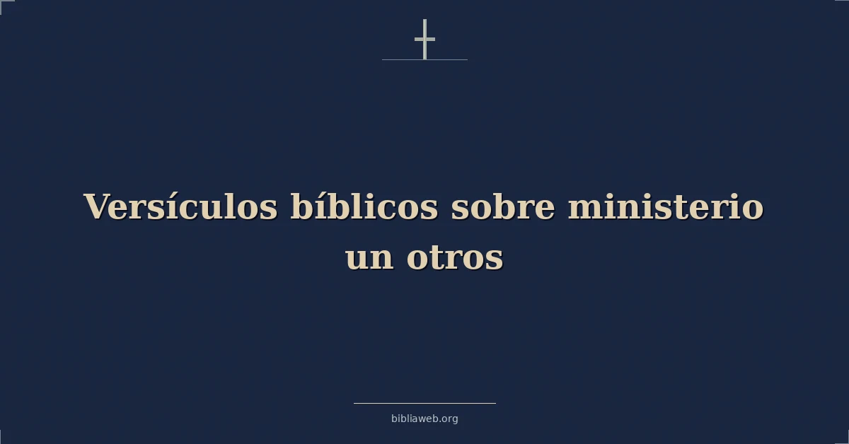 Versículos Bíblicos sobre ministerio un otros