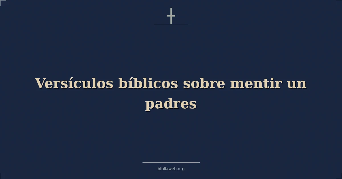 Versículos Bíblicos sobre mentir un padres