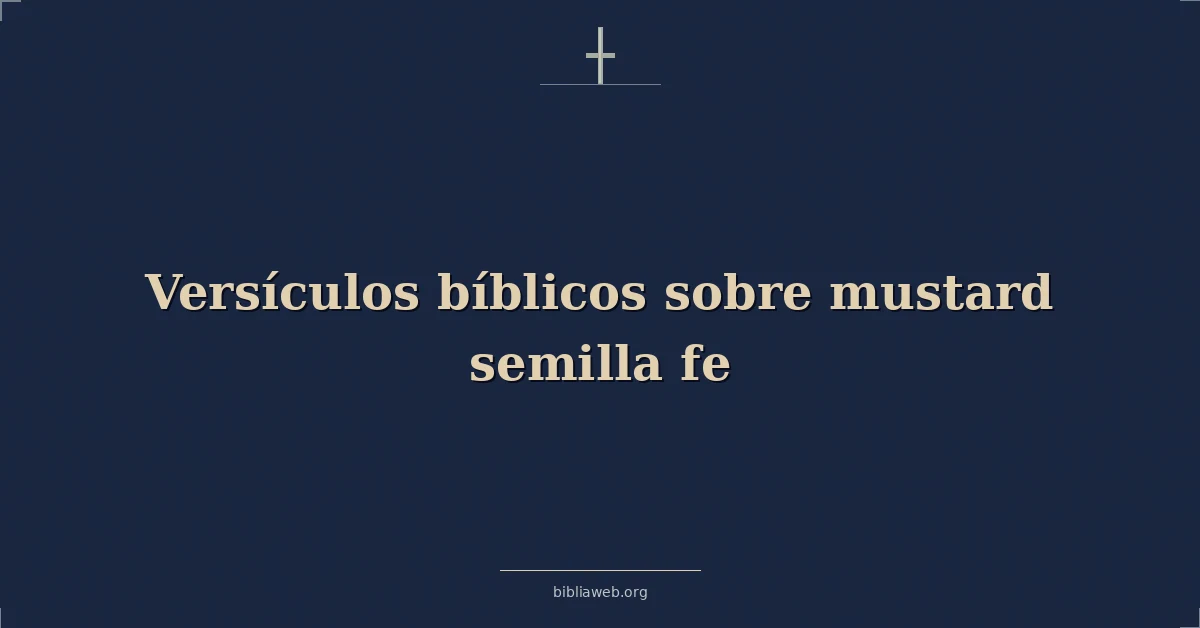 Versículos Bíblicos sobre mostaza semilla fe