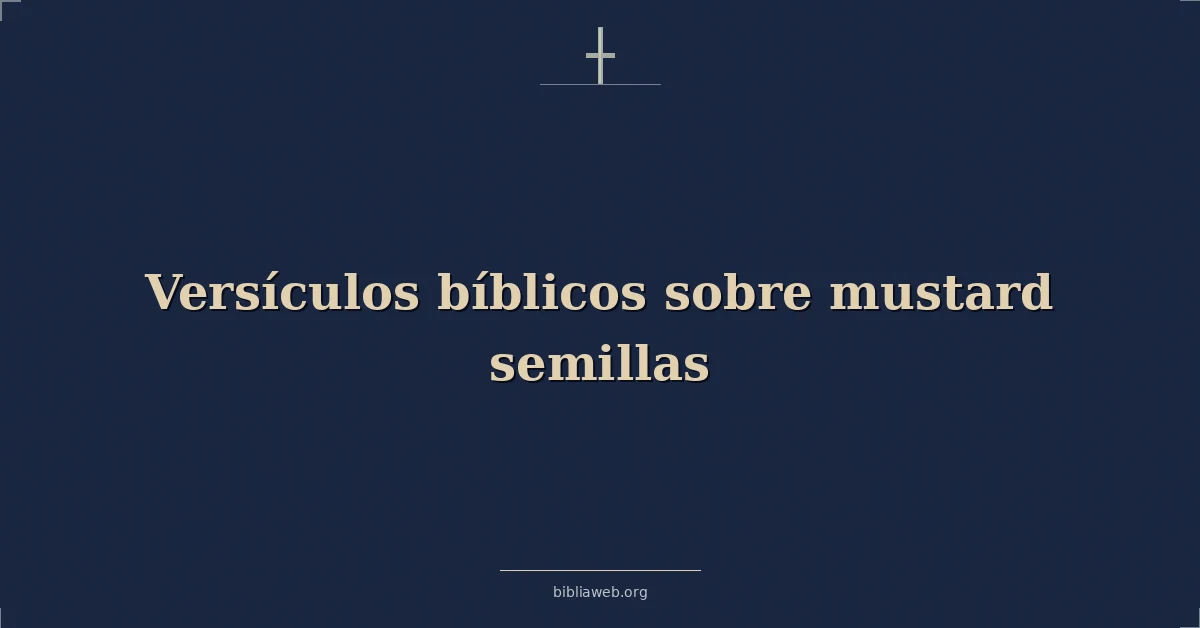 Versículos Bíblicos sobre mostaza semillas
