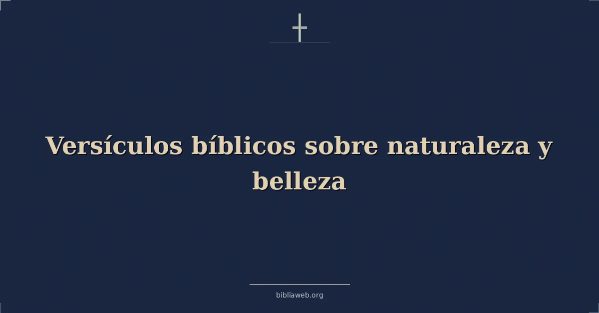Versículos Bíblicos sobre naturaleza y belleza