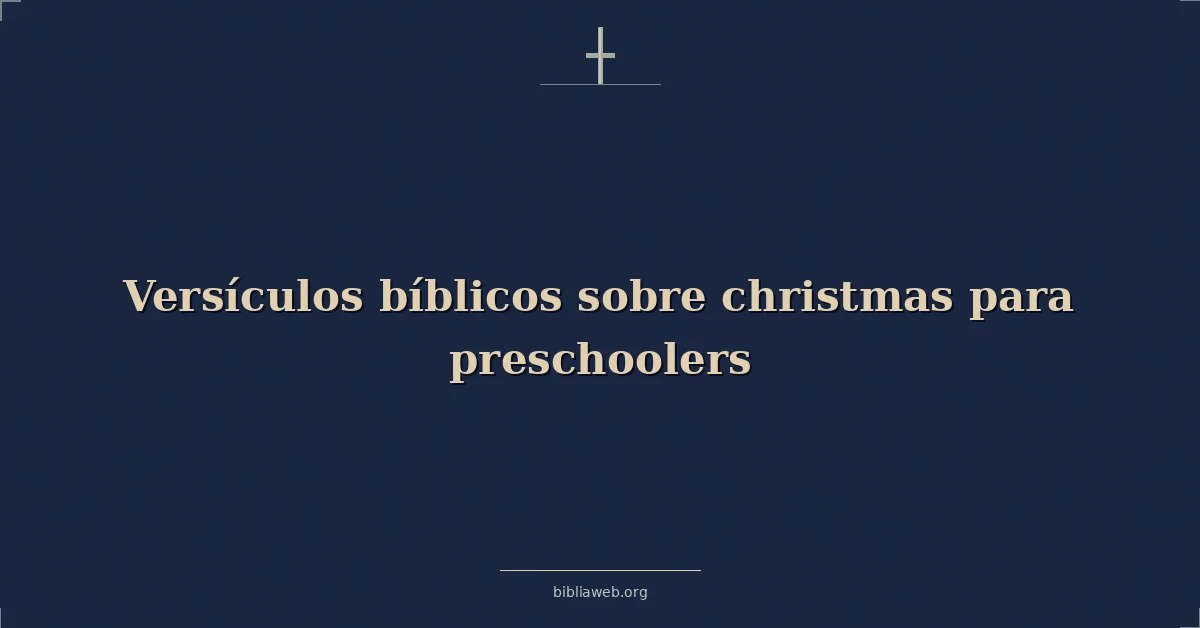 Versículos Bíblicos sobre la Navidad para preescolares