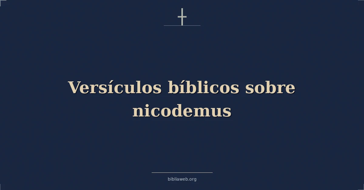 Versículos Bíblicos sobre Nicodemo