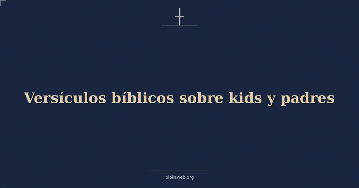Versículos Bíblicos sobre niños y padres