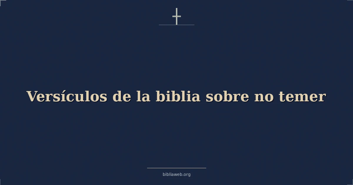 Versículos de la biblia sobre no temer