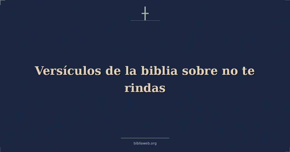 Versículos de la biblia sobre no te rindas