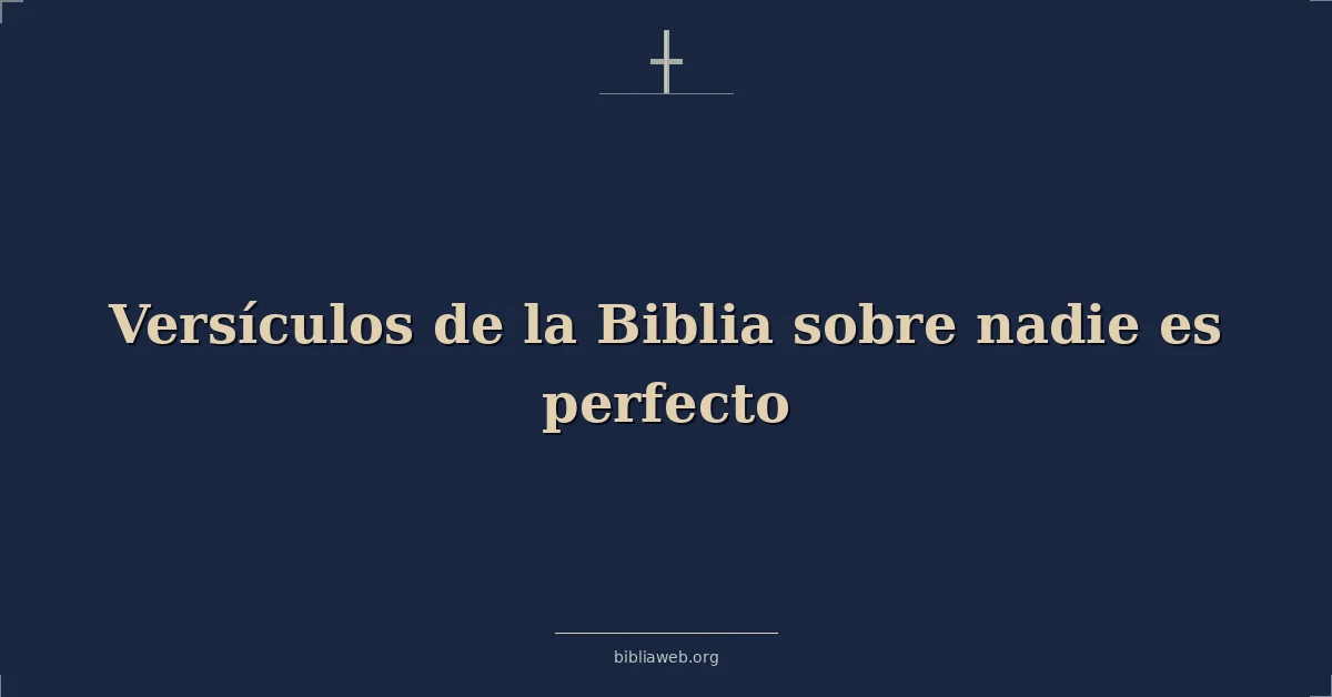 Versículos de la Biblia sobre nadie es perfecto
