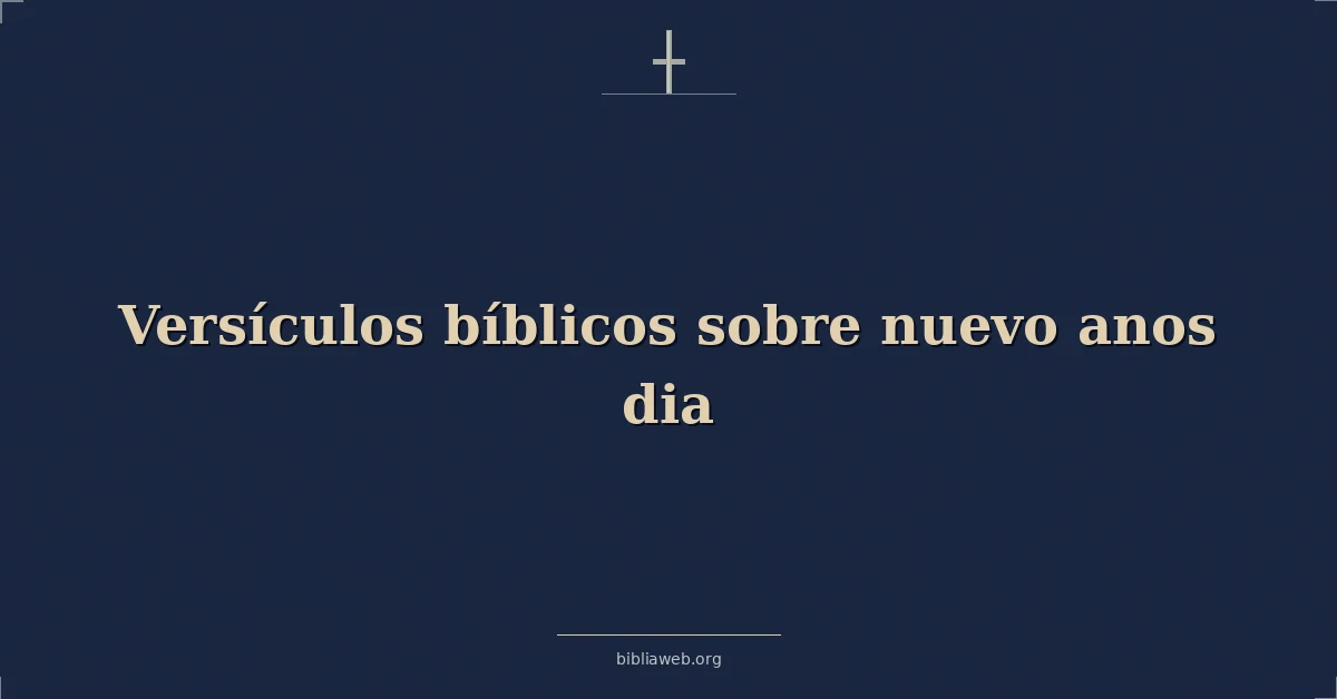Versículos Bíblicos sobre nuevo anos dia