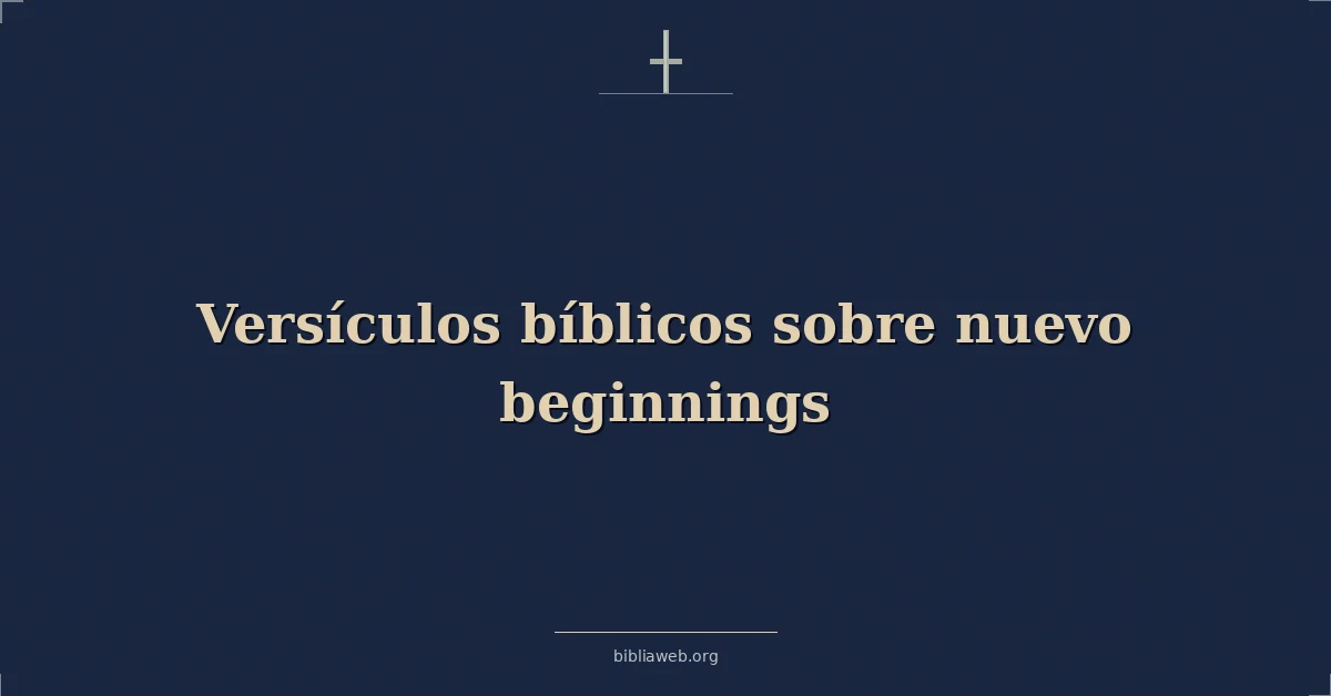 Versículos Bíblicos sobre nuevo comienzos