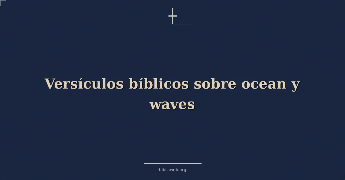 Versículos Bíblicos sobre océano y olas