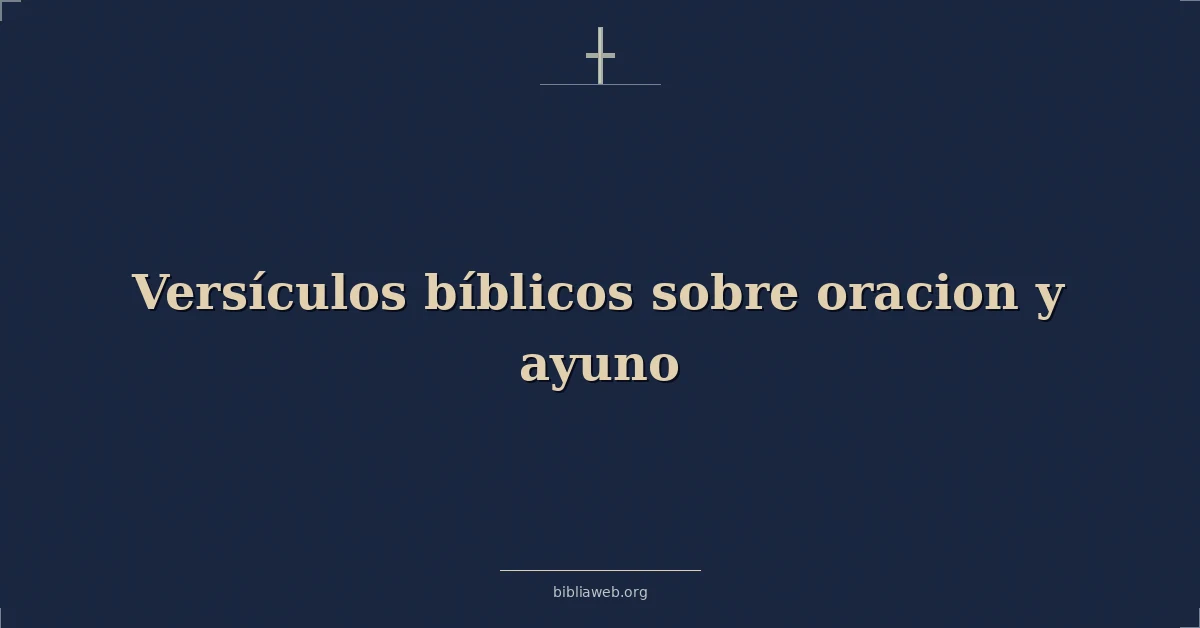 Versículos Bíblicos sobre oracion y ayuno