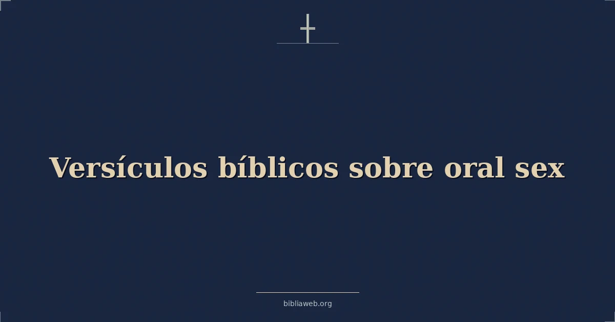 Versículos Bíblicos sobre oral sexo