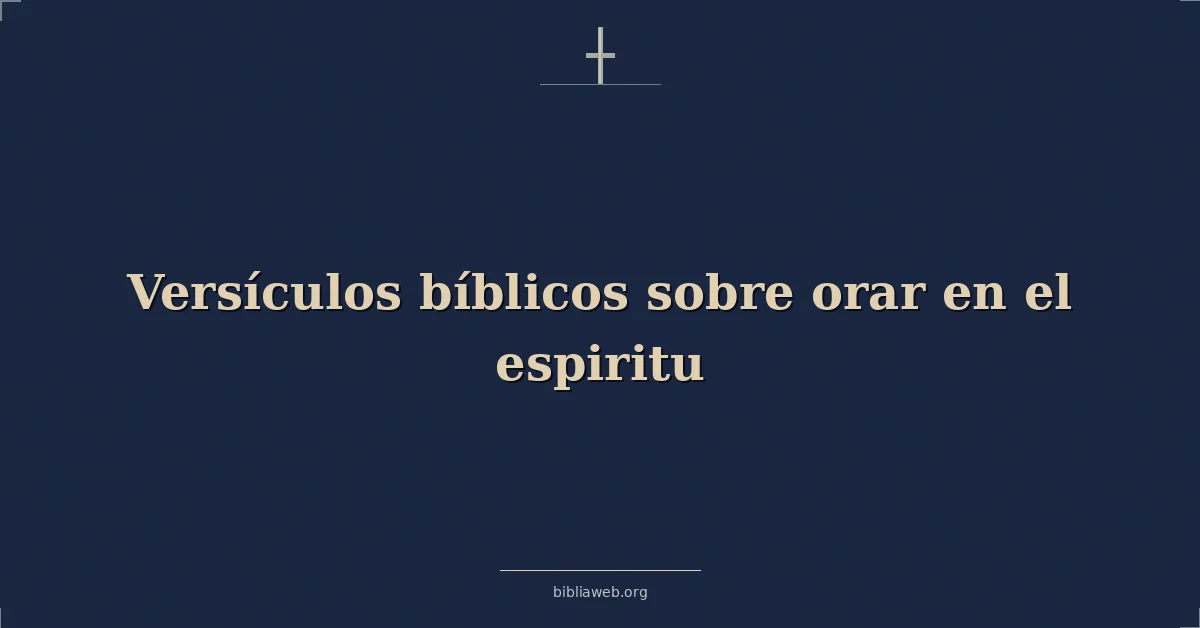 Versículos Bíblicos sobre orar en el espiritu