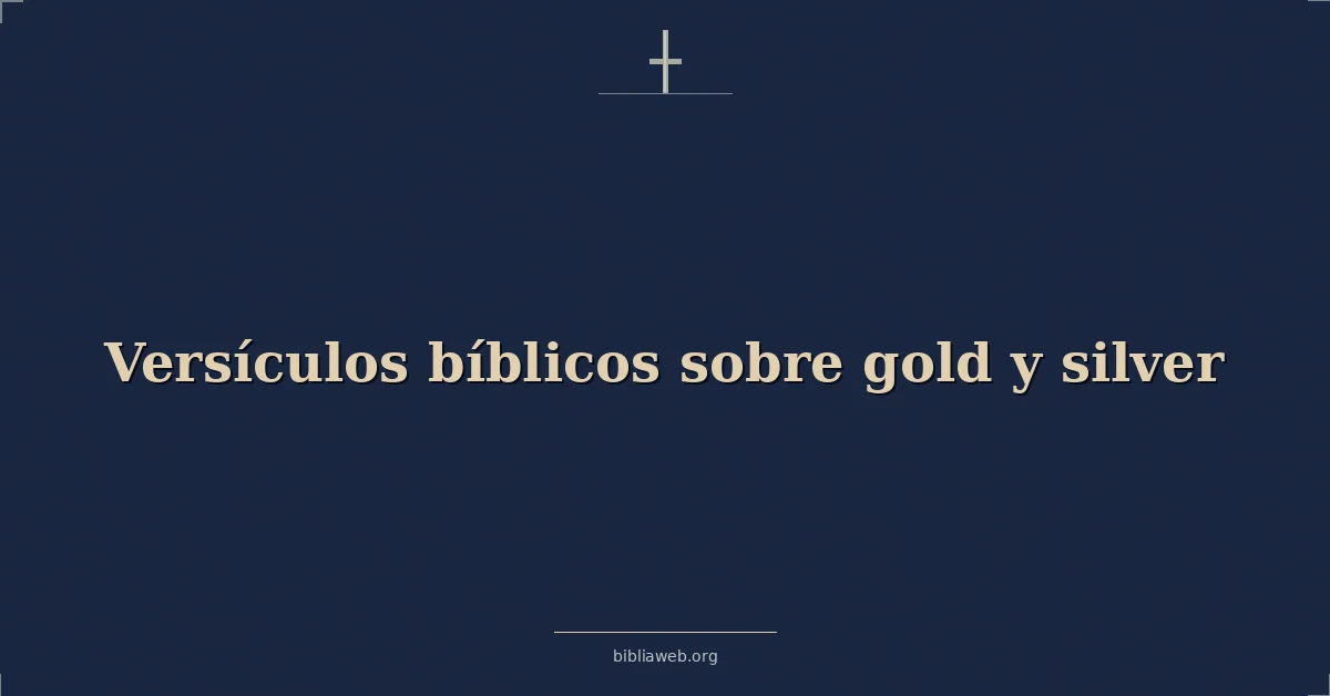 Versículos Bíblicos sobre oro y plata