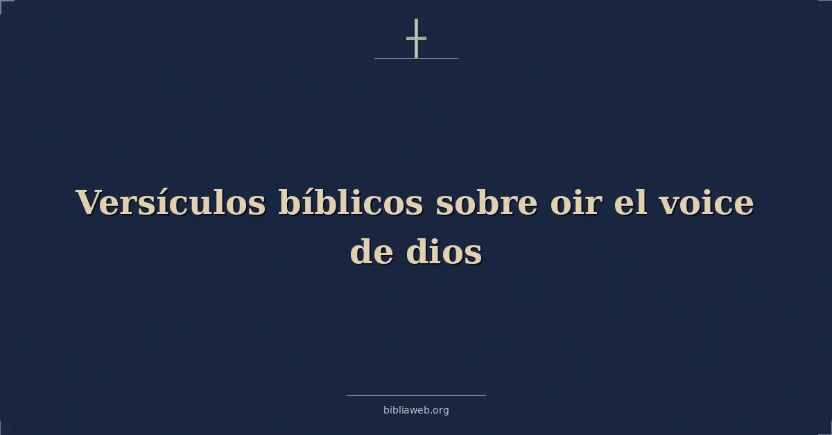 Versículos Bíblicos sobre oir el voz de dios