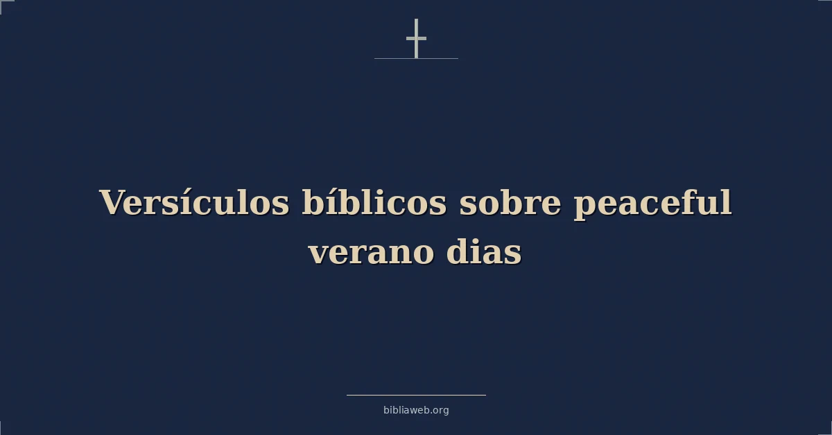 Versículos Bíblicos sobre pacífico verano dias