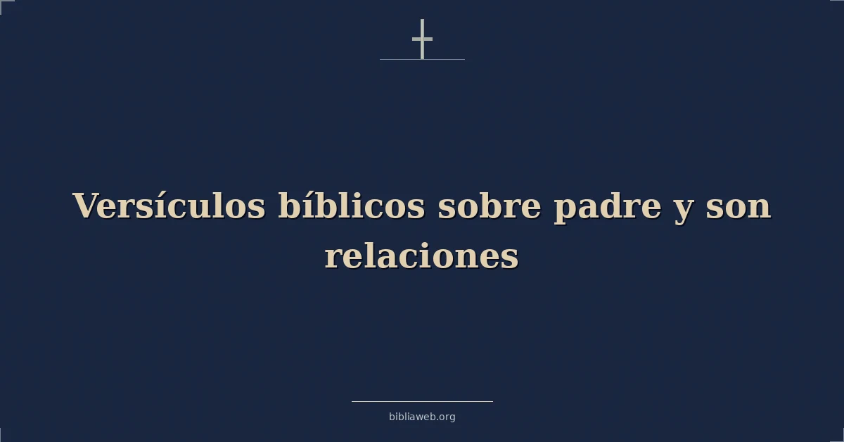 Versículos Bíblicos sobre padre y hijo relaciones