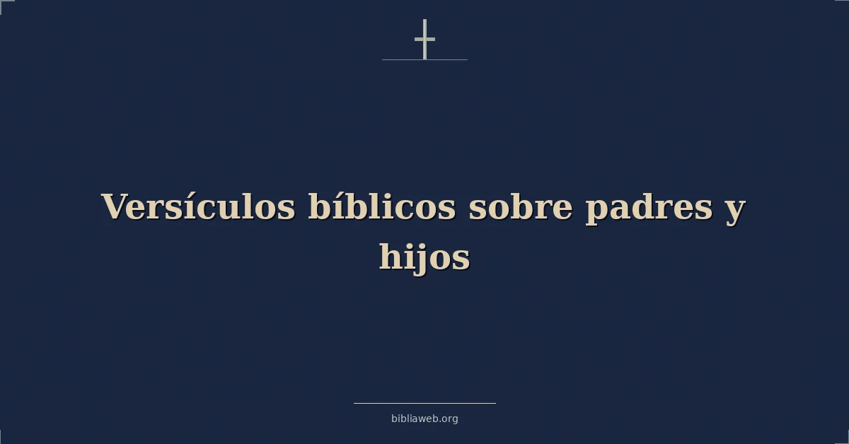 Versículos Bíblicos sobre padres y hijos