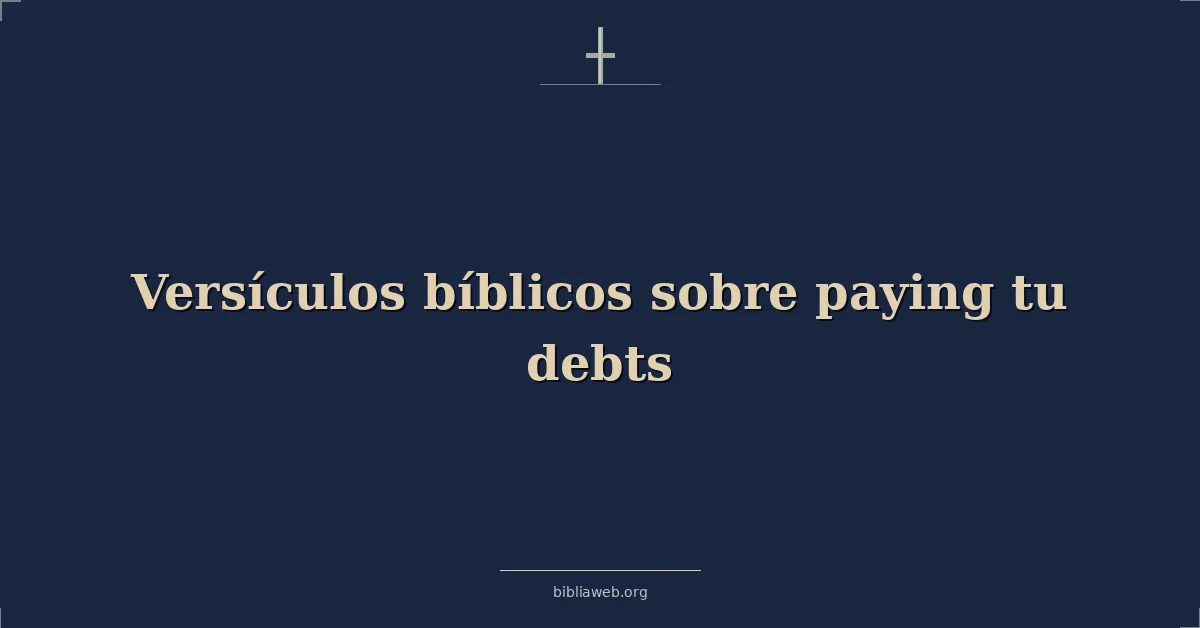 Versículos Bíblicos sobre pagando tu deudas