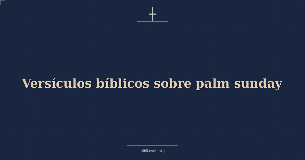 Versículos Bíblicos sobre palma domingo