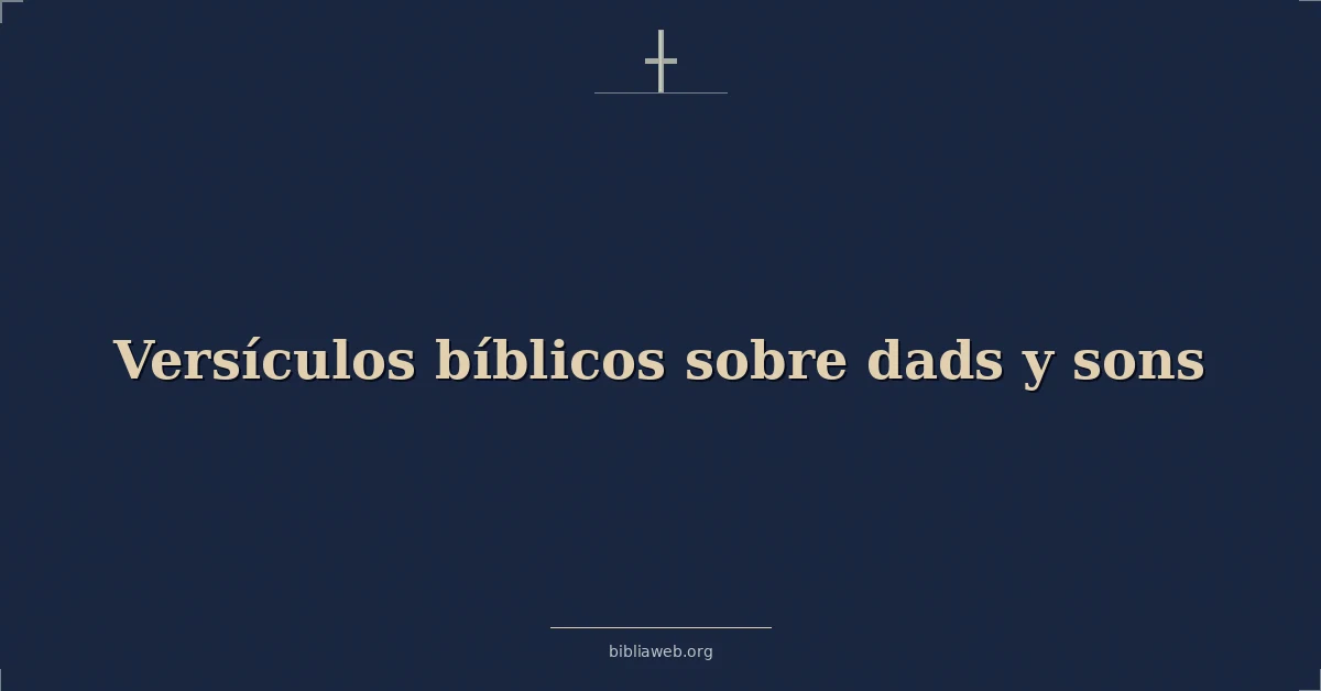 Versículos Bíblicos sobre papás y hijos