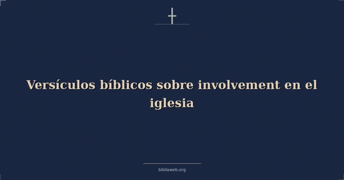 Versículos Bíblicos sobre participación en el iglesia