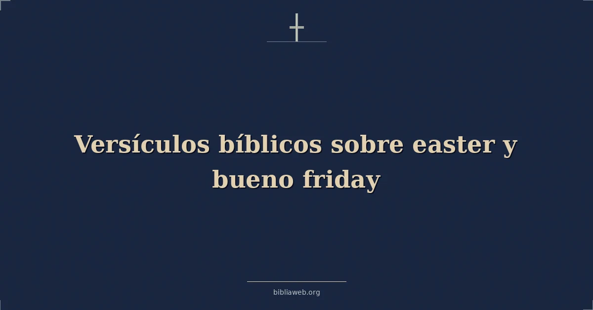 Versículos Bíblicos sobre pascua y bueno viernes