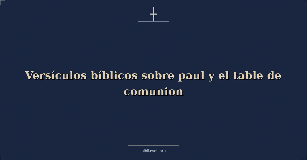Versículos bíblicos sobre paul y el table de comunion