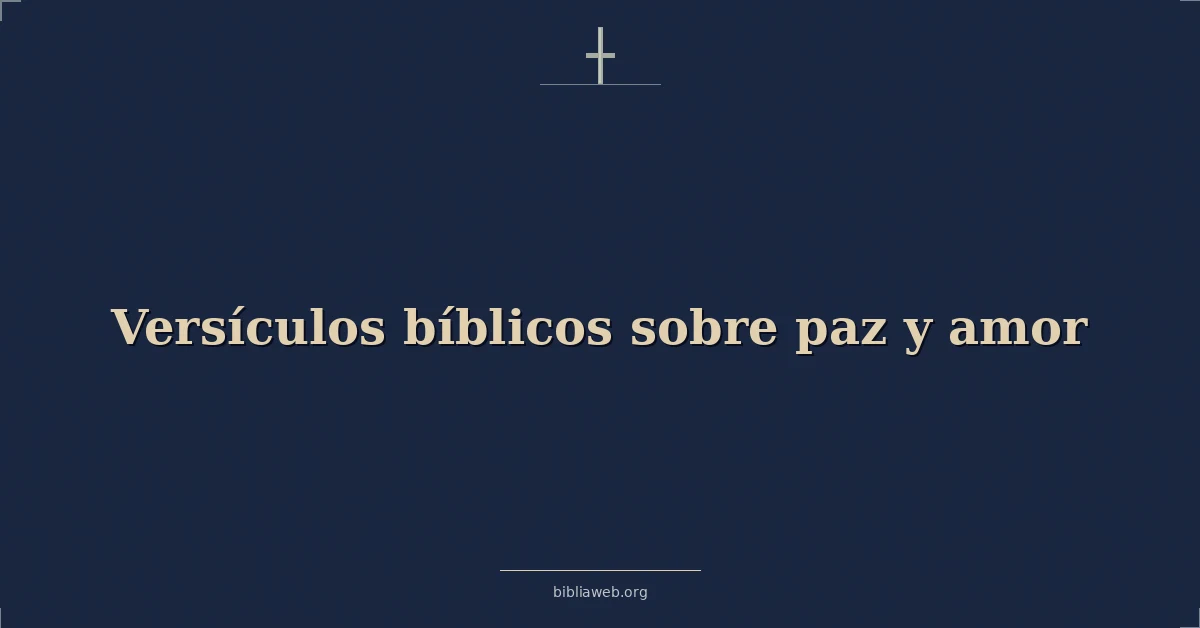 Versículos bíblicos sobre paz y amor