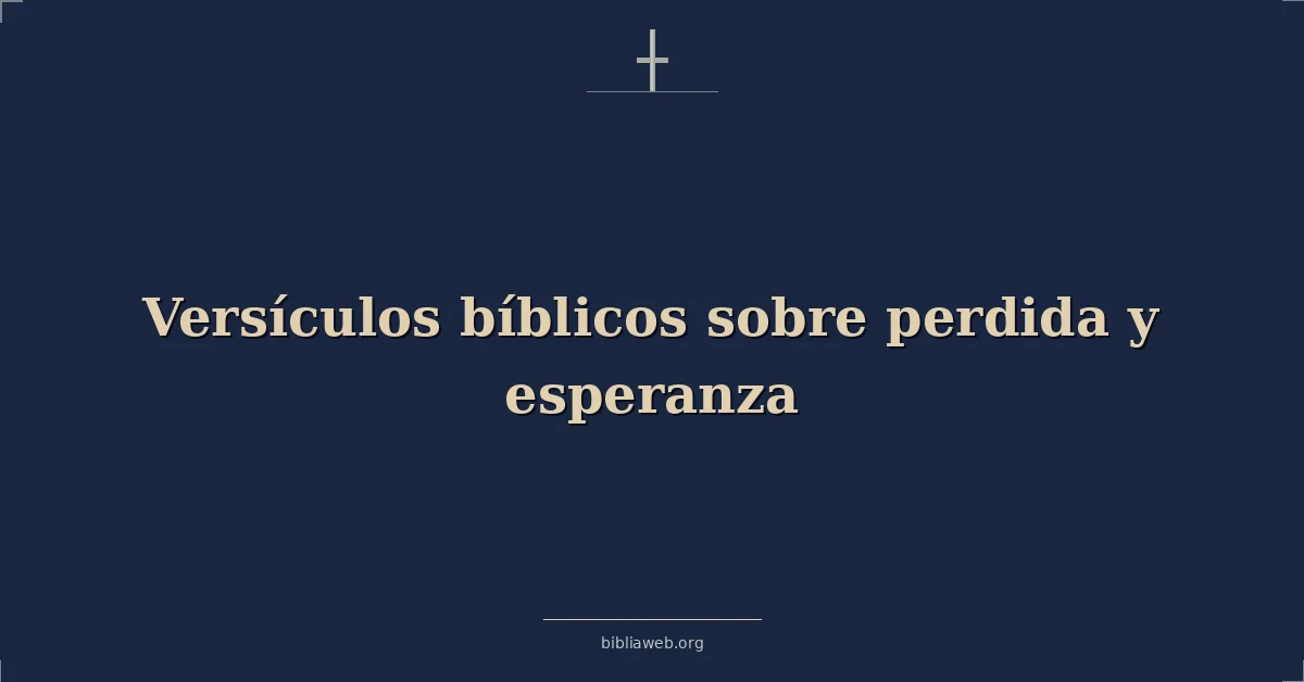 Versículos Bíblicos sobre perdida y esperanza